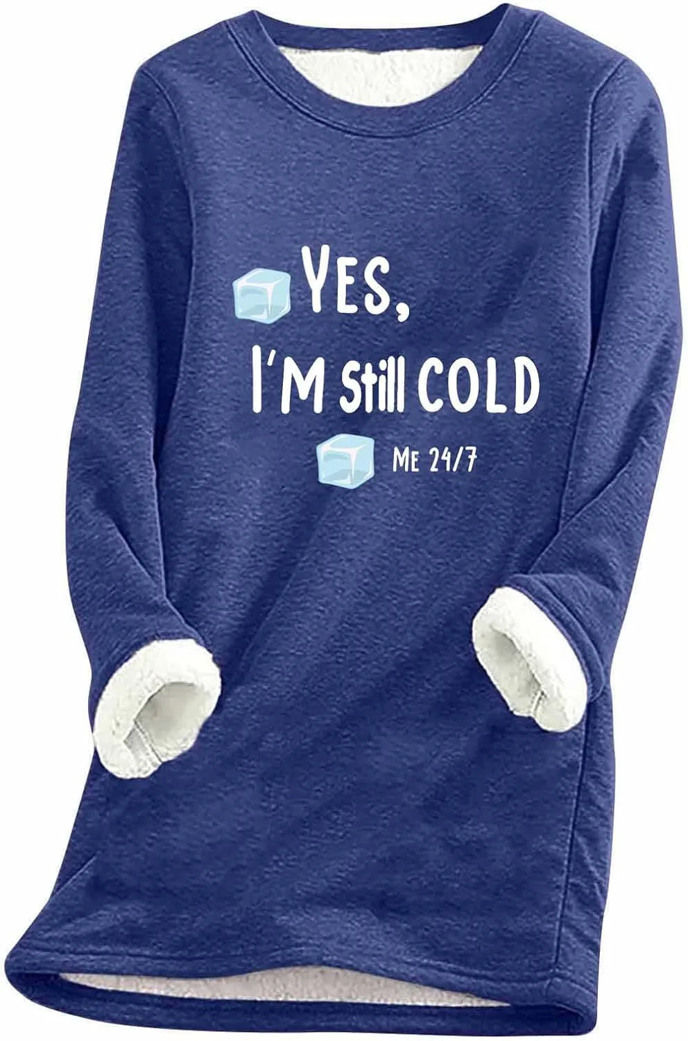 Sweatshirt for Women Casual Fleece Sweatshirts Yes,I'M Still Cold-Me 24:7 Sherpa Cold Weather Warm Sweater Outfits